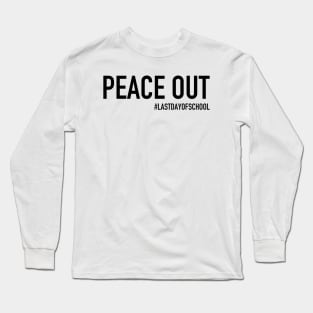 Peace Out Hashtag Last Day Long Sleeve T-Shirt